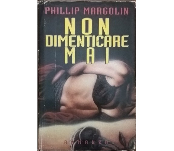 NON DIMENTICARE MAI - Margolin Phillip (Cde 1994) Ca