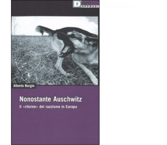 NONOSTANTE AUSCHWITZ. di ALBERTO BURGIO - DeriveApprodi editore, 2010