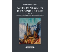 NOTE DI VIAGGIO E PAGINE SPARSE Vol. II	 di Franco Ferrarotti,  Solfanelli Ediz.