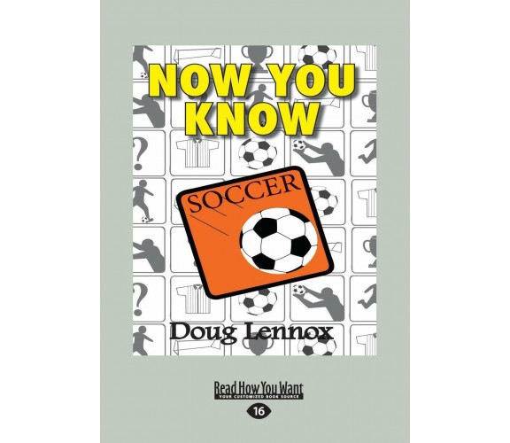 NOW YOU KNOW SOCCER - Doug Lennox - READHOWYOUWANT, 2017