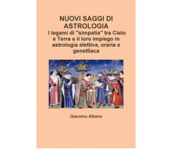 NUOVI SAGGI DI ASTROLOGIA - Giacomo Albano - Lulu.com, 2016