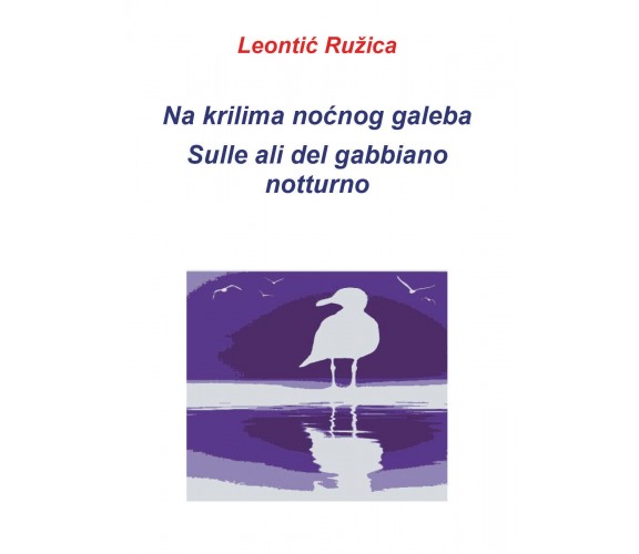 Na krilima noćnog galeba / Sulle ali del gabbiano notturno di Ruzica Leontic,  2