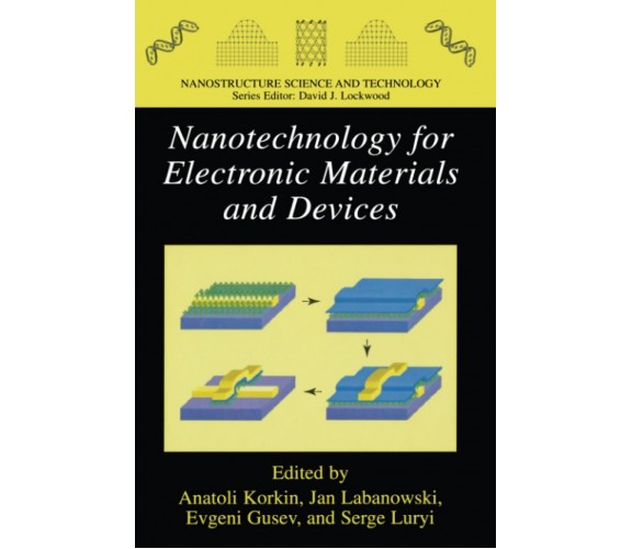 Nanotechnology for Electronic Materials and Devices - Anatoli Korkin - 2011