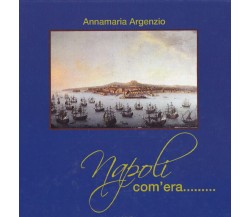 Napoli com’era di Anna Maria Argenzio,  2017,  Youcanprint