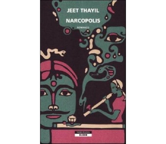 Narcopolis - Jeet Thayil,  2012,  Neri Pozza 