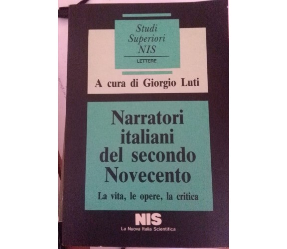 Narratori italiani del secondo NovecentoLa vita,le opere,la critica,G.Luti,NIS-S