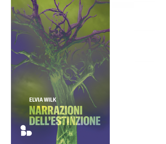 Narrazioni dell'estinzione di Elvia Wilk - ADD Editore, 2023