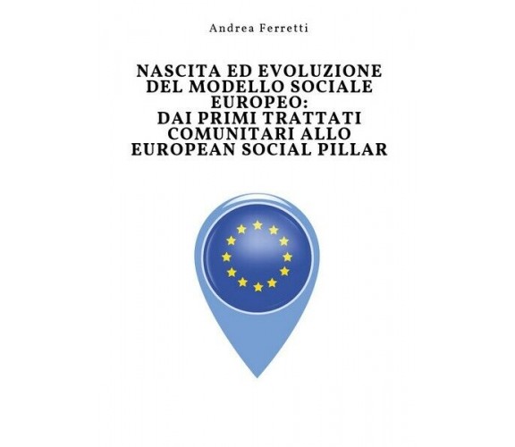 Nascita ed evoluzione del modello sociale europeo: dai primi trattati  -  ER