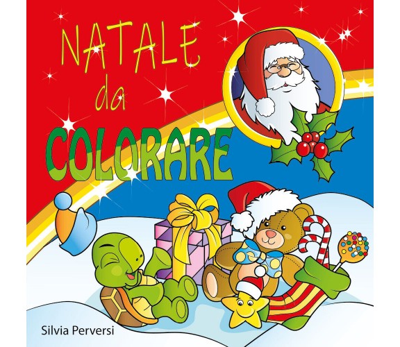 Natale da colorare - Silvia Perversi,  2019,  Youcanprint