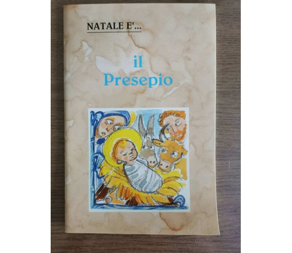 Natale è...il Presepio - A. Ravaglioli - Carroccio editore - 1994 - AR