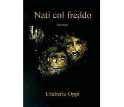 Nati col freddo	 di Umberto Oppi,  2019,  Youcanprint