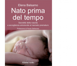 Nato prima del tempo di Elena Balsamo - il leone verde, 2013