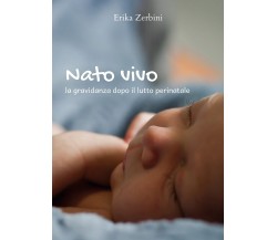 Nato vivo	 di Erika Zerbini,  2018,  Youcanprint