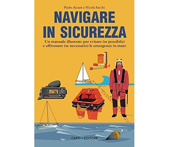 Navigare in sicurezza - Paolo Aziani, Nicola Sacchi - Casti, 2021