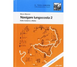 Navigare lungocosta. Dalla Calabria a Malta (Vol. 2) - Mauro Mancini - 2017