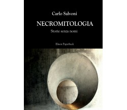 Necromitologia di Carlo Salvoni,  2022,  Elison Paperback