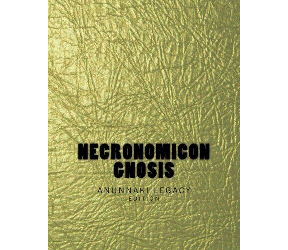 Necronomicon Gnosis: The Anunnaki Legacy Edition (Gold Edition) - Free - 2013