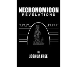 Necronomicon Revelations - Joshua Free - Createspace, 2014 