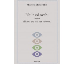 Nei tuoi occhi	 di Alessio Dematteis,  2017,  Youcanprint