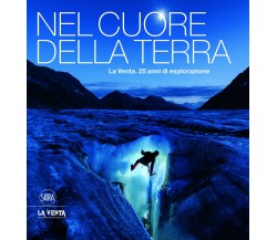 Nel cuore della terra - A. De Vivo, F. Sauro - Skira, 2017