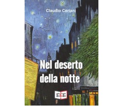 Nel deserto della notte	 di Claudio Ceriani,  2019,  Eee-edizioni Esordienti