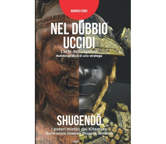 Nel dubbio uccidi. L’arte dell’inganno. Autobiografia di uno stratega + Shugendō