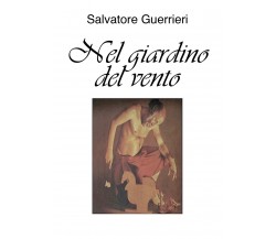 Nel giardino del vento di Salvatore Guerrieri,  2018,  Youcanprint