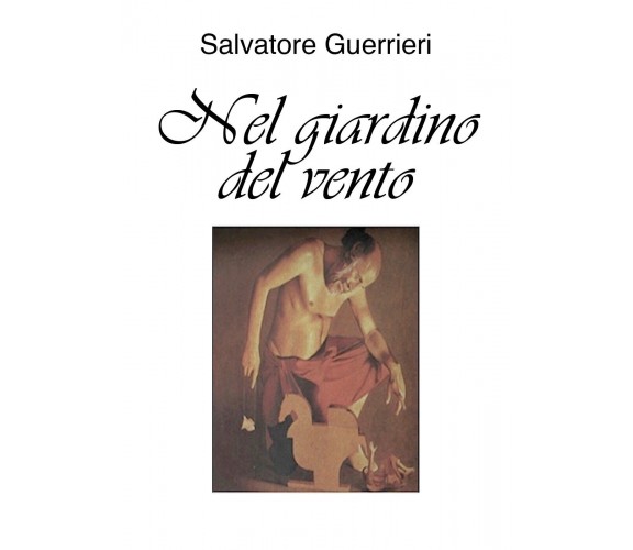 Nel giardino del vento di Salvatore Guerrieri,  2018,  Youcanprint