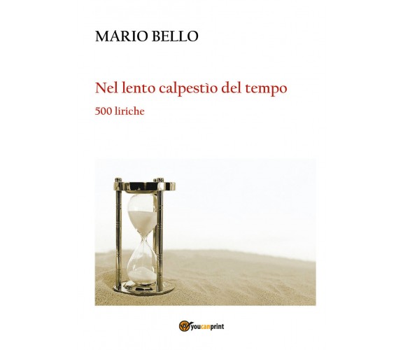 Nel lento calpestio del tempo di Mario Bello,  2018,  Youcanprint