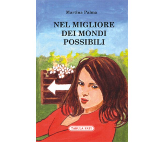 Nel migliore dei mondi possibili di Martina Palma,  2018,  Tabula Fati