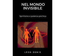 Nel mondo invisibile - Léon Denis - StreetLib, 2022