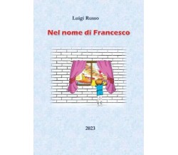 Nel nome di Francesco di Luigi Russo, 2023, Youcanprint