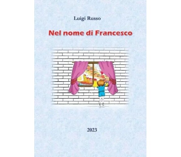 Nel nome di Francesco di Luigi Russo, 2023, Youcanprint