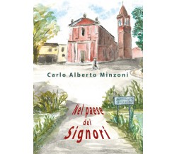 Nel paese dei Signori	 di Carlo Alberto Minzoni,  2019,  Youcanprint