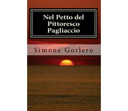 Nel petto del pittoresco pagliaccio di Simone Gorlero,  2016,  Youcanprint