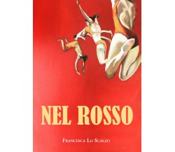 Nel rosso di Francesca Lo Scalzo,  2021,  Youcanprint