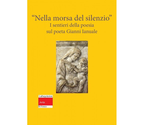 Nella Morsa del Silenzio I sentieri della poesia Sul poeta Gianni Ianuale di Lil