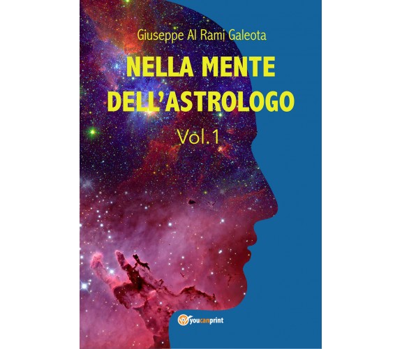 Nella mente dell’astrologo - Vol.1 , di Giuseppe Al Rami Galeota,  2019