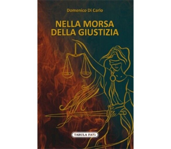 Nella morsa della giustizia di Domenico Di Carlo, 2022, Tabula Fati