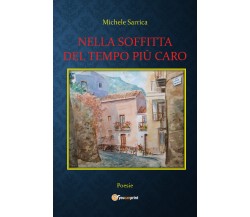 Nella soffitta del tempo più caro di Michele Sarrica,  2020,  Youcanprint