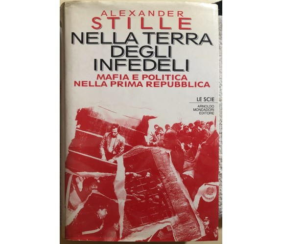 Nella terra degli infedeli di Alexander Stille,  1995,  Arnoldo Mondadori Editor