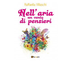 Nell’aria un vento di pensieri,  di Raffaella Villaschi,  2015,  Youcanprint