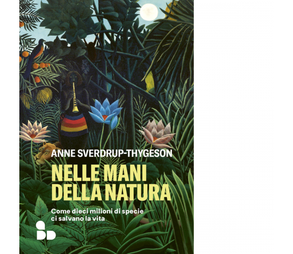 Nelle mani della natura di Anne Sverdrup-Thygeson - ADD Editore, 2022