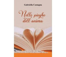 Nelle pieghe dell’anima di Gabriella Castagna, 2023, Youcanprint