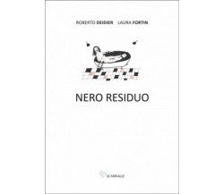 Nero residuo	 di Roberto Deidier, Laura Fortin, 2022, Edizioni Le Farfalle