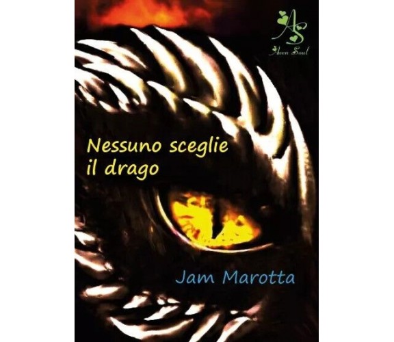 Nessuno sceglie il drago di Jam Marotta, 2023, Youcanprint