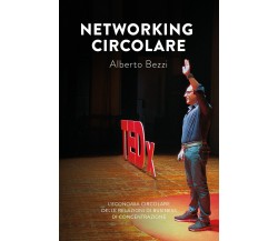 Networking circolare di Alberto Bezzi,  2021,  Brandtopia Edizioni