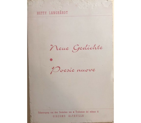 Neue gedichte - Poesie nuove di Hetty Langhardt, 1975, Tipografia Pantano