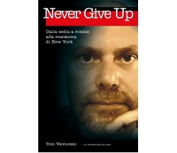 Never Give Up - dalla sedia a rotelle alla maratona di New York  -ER