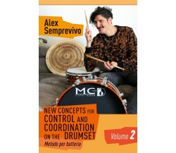 New Concepts for Control and Coordination on the Drumset Vol.2 di Alex Sempreviv